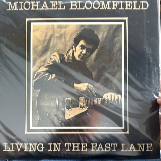 LIVING IN THE FAST LANE Michael Bloomfield