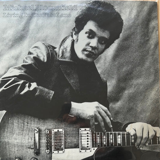 LIVING IN THE FAST LANE Michael Bloomfield